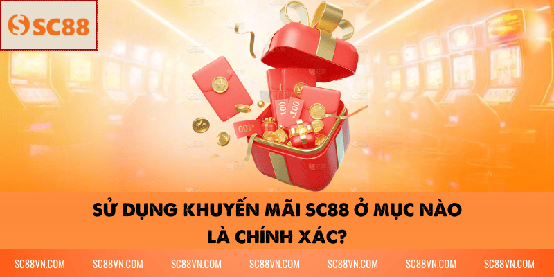 Sử dụng khuyến mãi SC88 ở mục nào là chính xác?