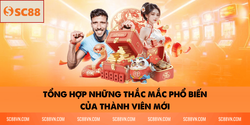 Tổng hợp những thắc mắc phổ biến của thành viên mới